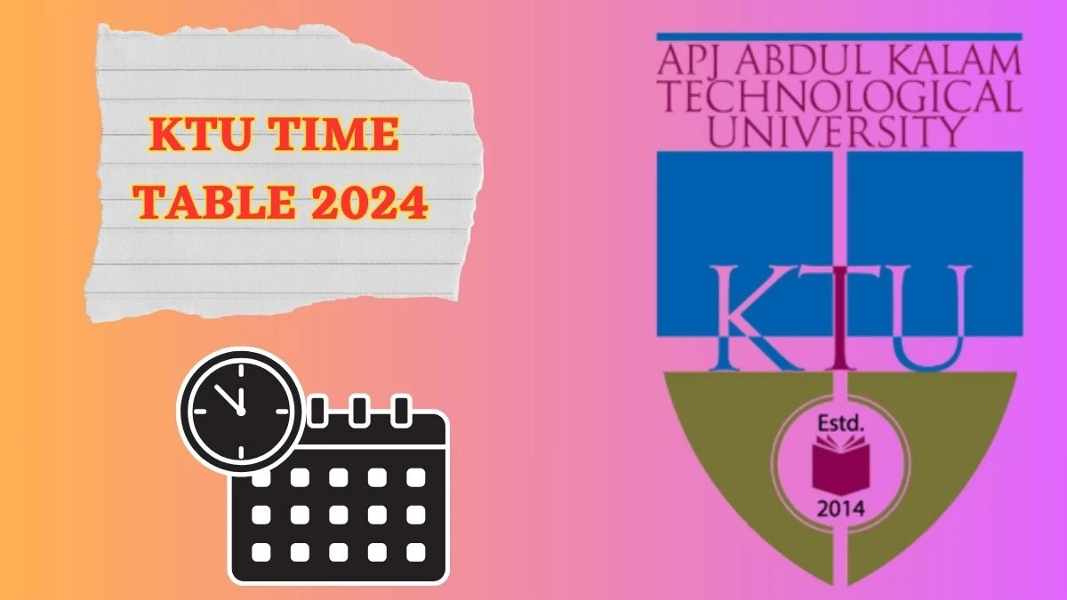 KTU Time Table 2024 (Link Out) ktu.edu.in Download KTU Date Sheet for MCA Integrated Details Here