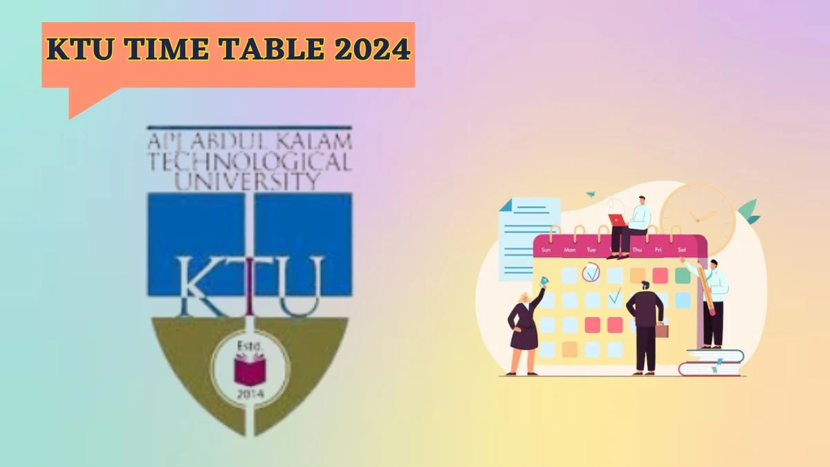 KTU Time Table 2024 (OUT) ktu.edu.in Download KTU Date Sheet for Apjaktu Ug Program Details Here