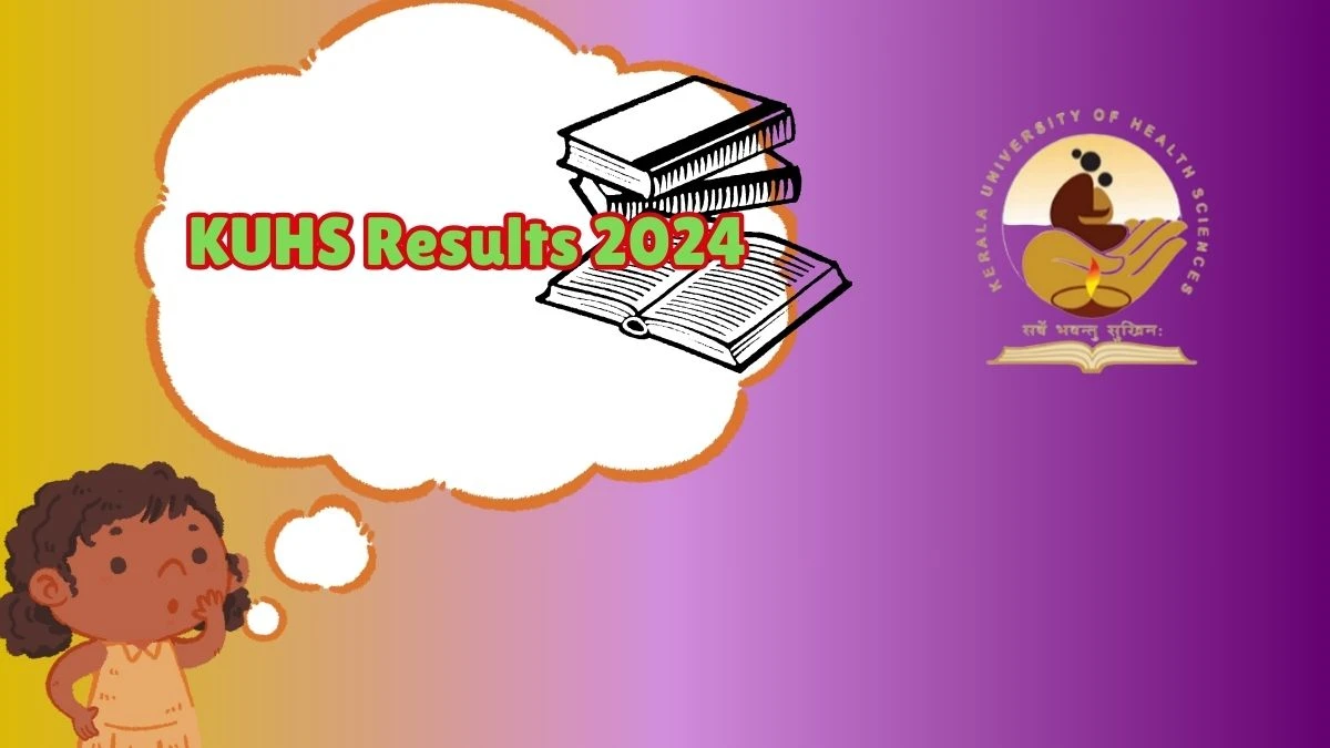 KUHS Results 2024 (Out) at kuhs.ac.in Check 3rd year Bsc Nursing Result 2024
