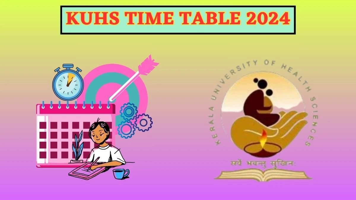 KUHS Time Table 2024 (Declared) kuhs.ac.in Download KUHS Date Sheet Here