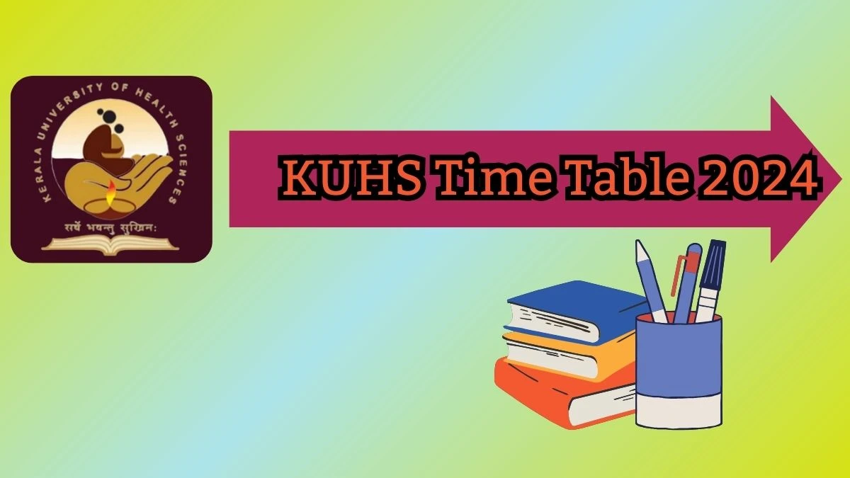 KUHS Time Table 2024 (Released) at kuhs.ac.in