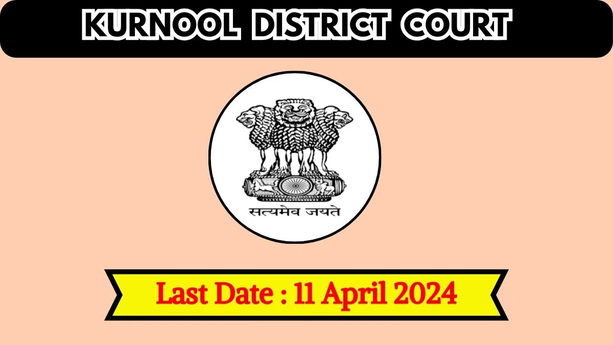 Kurnool District Court Recruitment 2024 Check Post, Qualification, Age Limit, Salary, Eligibility And Applying Procedure