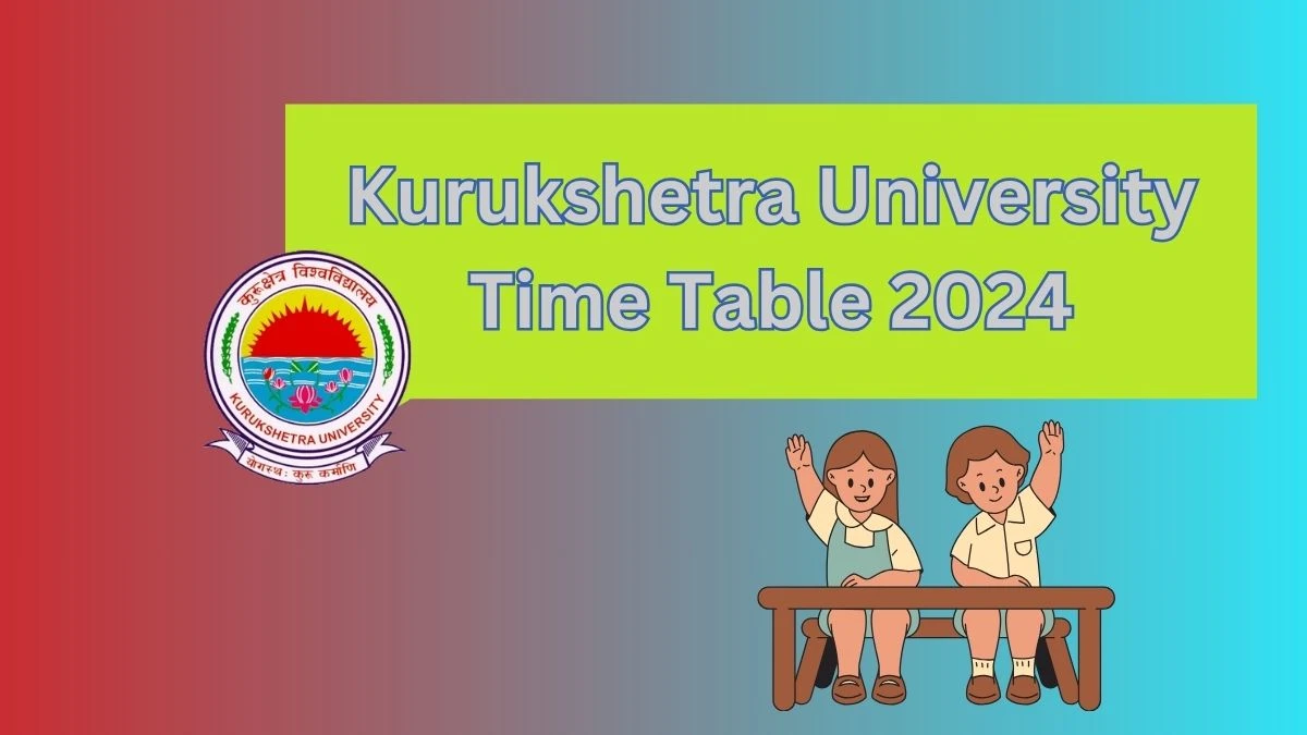 Kurukshetra University Time Table 2024 (Out) kuk.ac.in Download Kurukshetra University Date Sheet Here