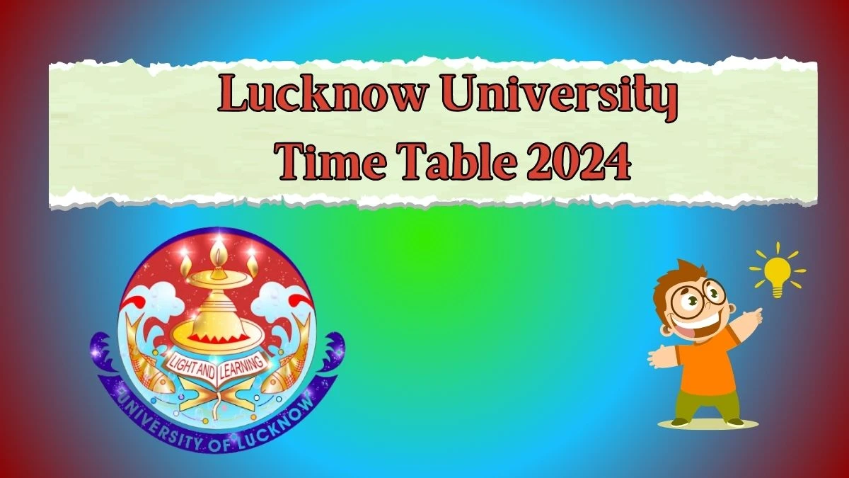 Lucknow University Time Table 2024 (Link Out) lkouniv.ac.in Download Lucknow University Date Sheet Here