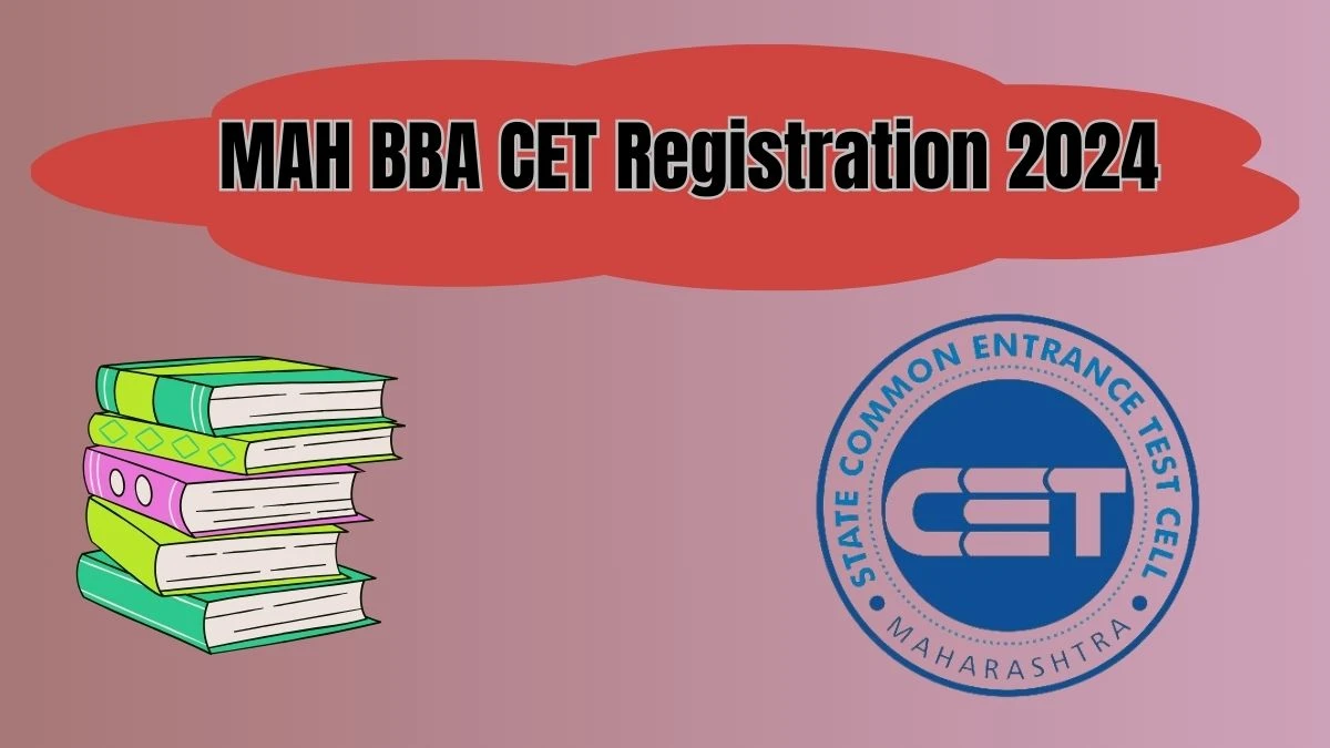 MAH BBA CET Registration 2024 cetcell.mahacet.org Check MAH BBA CET Registration (Extended) Link Here