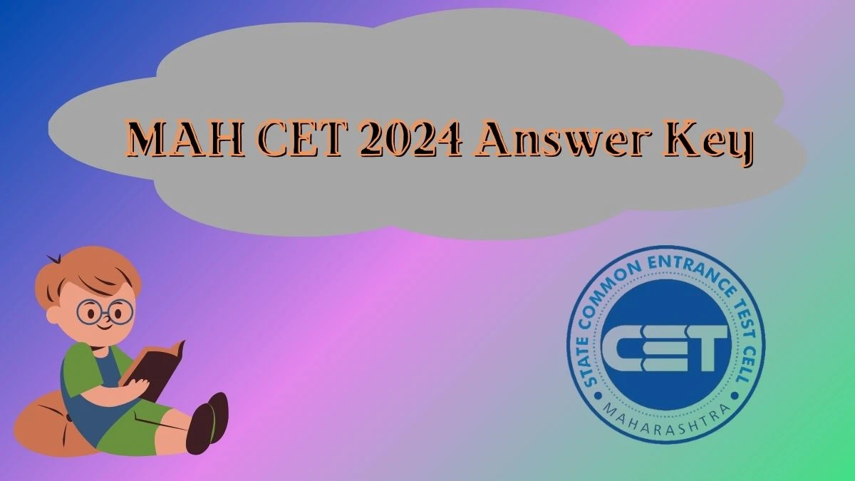 MAH CET 2024 Answer Key cetcell.mahacet.org Check MAH CET Exam Details Here