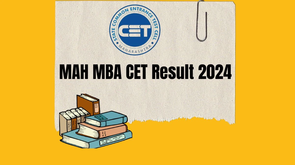 MAH MBA CET Result 2024 (Out Soon) at cetcell.mahacet.org Check MAH MBA CET Details Here