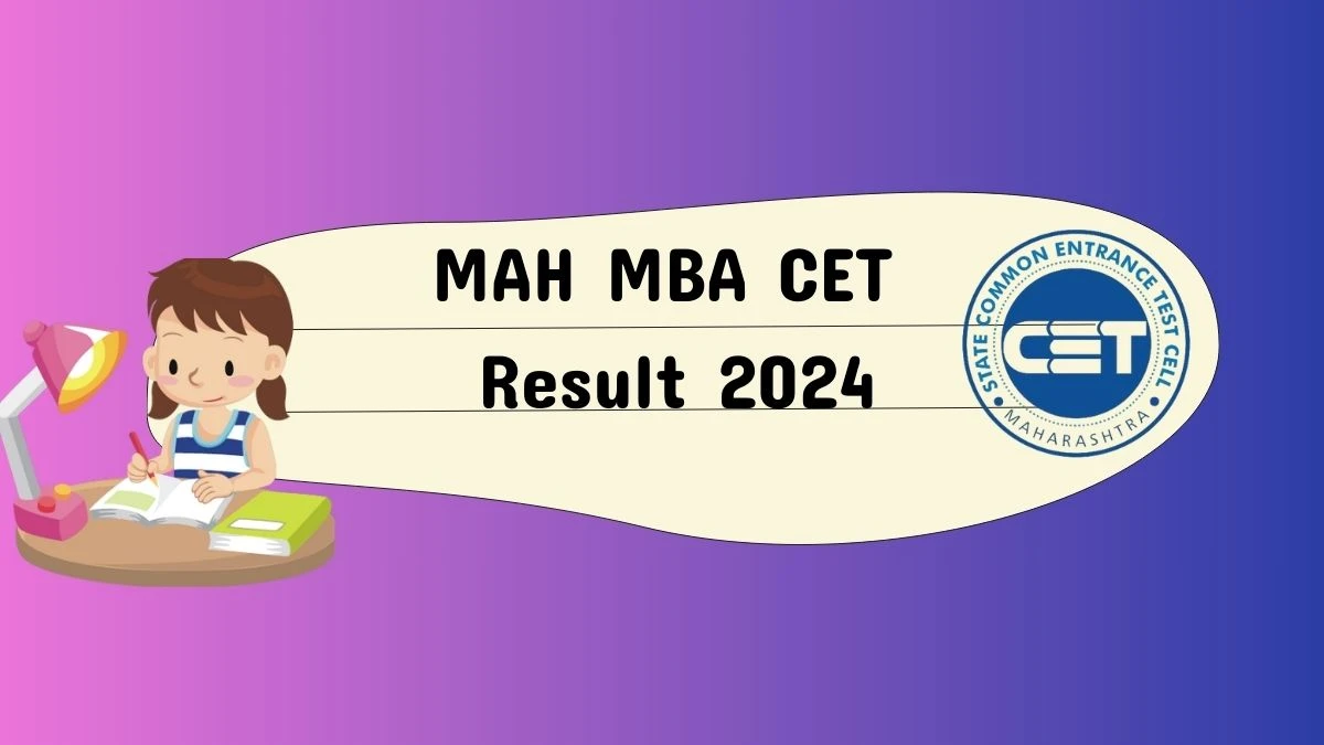 MAH MBA CET Result 2024 (Soon) at cetcell.mahacet.org Check MAH MBA CET Details Link Here
