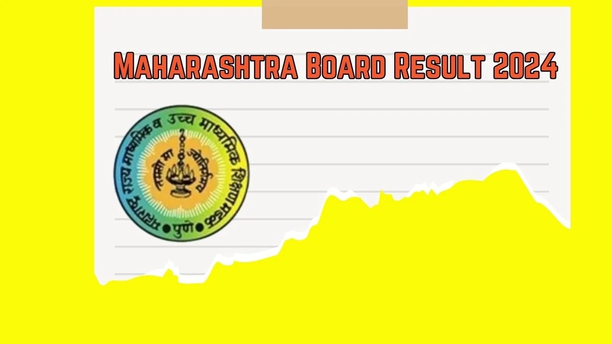 Maharashtra Board Result 2024 (Soon) mahahsscboard.in Check Maharashtra Board 10th, 12th Result Details Here