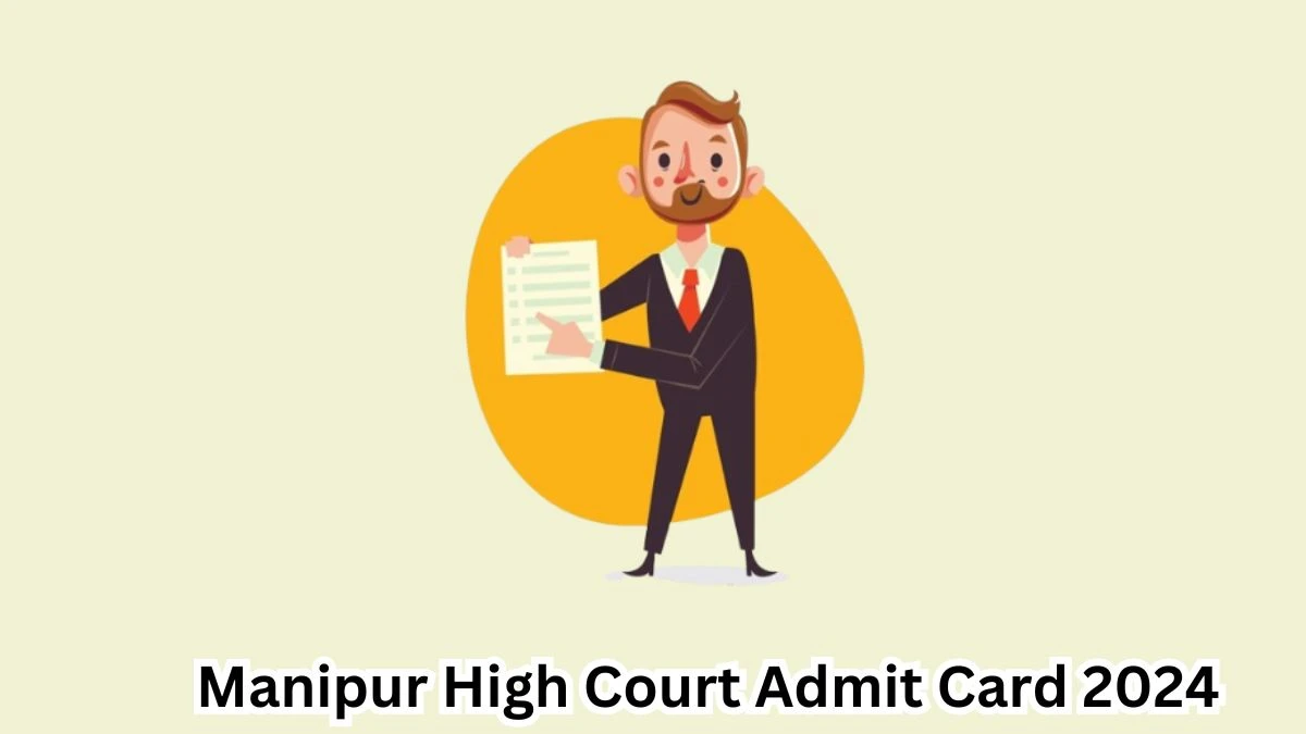 Manipur High Court Admit Card 2024 Released @ hcmimphal.nic.in Download Lower Division Assistant and Grade-IV Admit Card Here - 08 April 2024