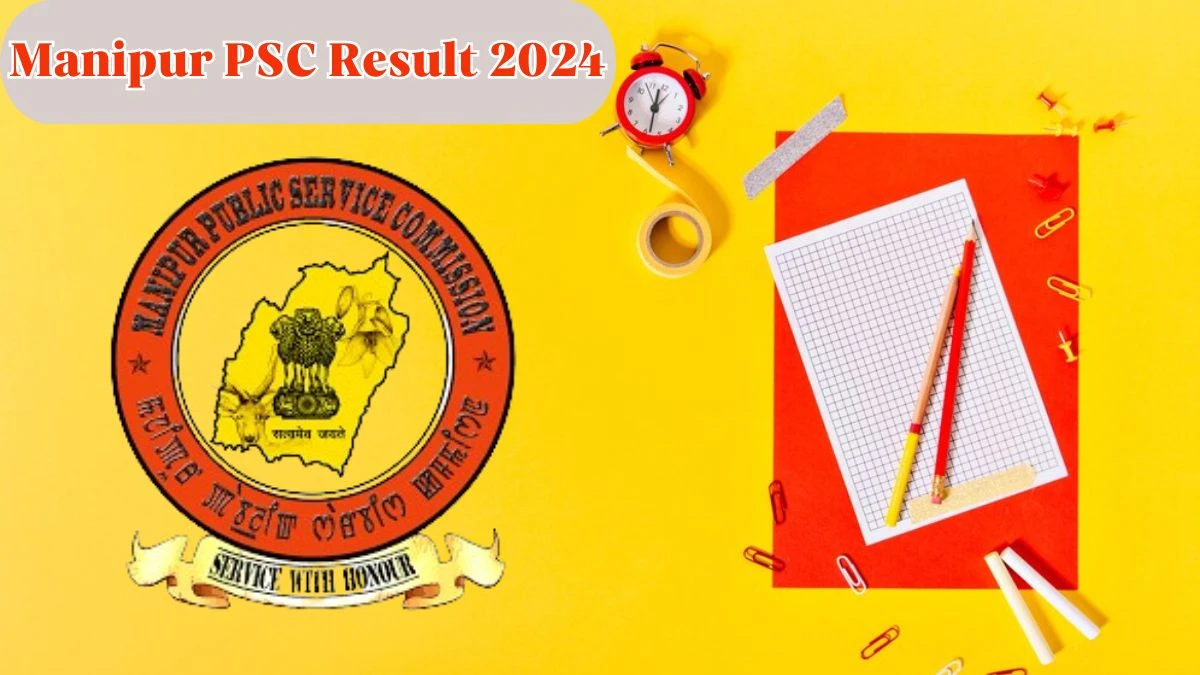 Manipur PSC Result 2024 Announced. Direct Link to Check Manipur PSC Medical Officer  Result 2024 mpscmanipur.gov.in - 11 April 2024