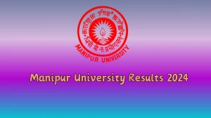 Manipur University Results 2024 (Declared) @ manipuruniv.ac.in