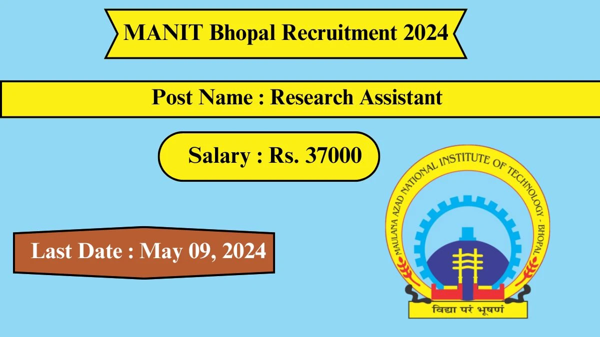 MANIT Bhopal Recruitment 2024 - Latest Research Assistant on 17 April 2024