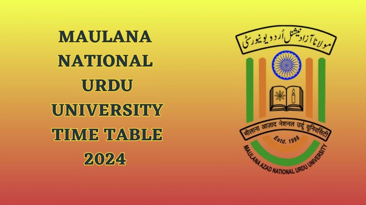 Maulana National Urdu University Time Table 2024 (Declared) at manuu.edu.in