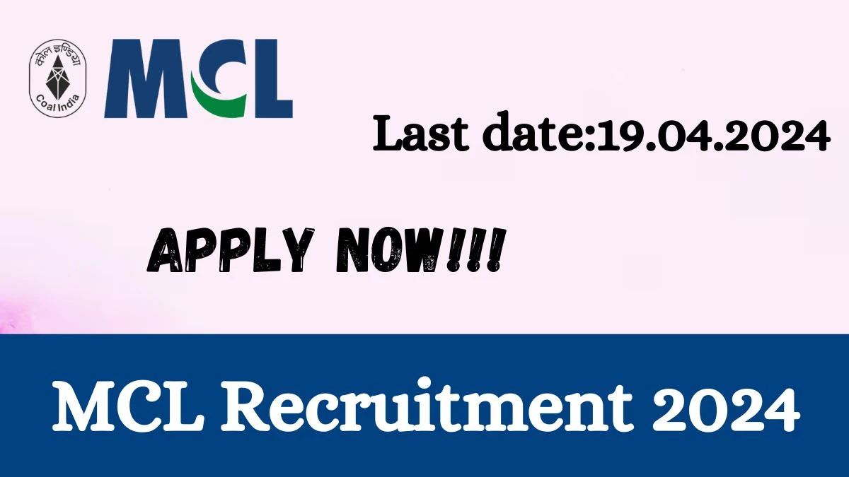 MCL Recruitment 2024 - Check Post, Age Limit, Salary, Vacancies, Qualification And Procedure To Apply