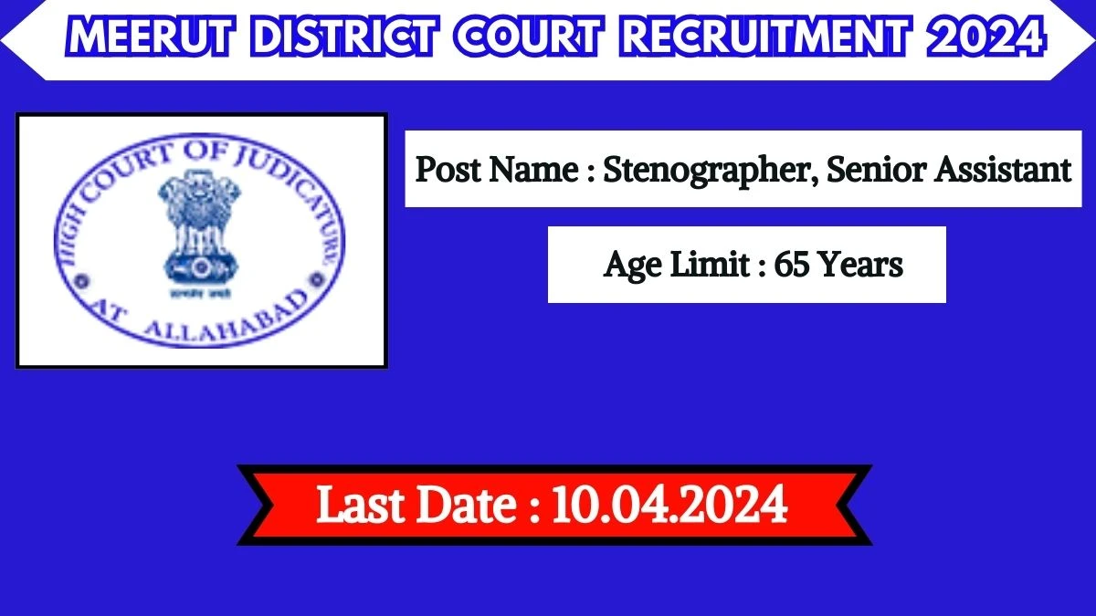 Meerut District Court Recruitment 2024 New Notification Out, Check Post, Vacancies and How to Apply