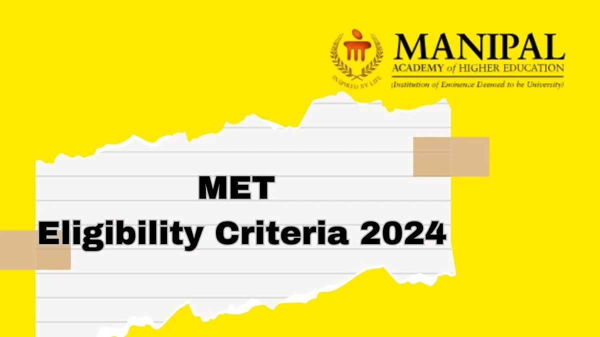 MET Eligibility Criteria 2024 manipal.edu Check MET Exam Qualifications