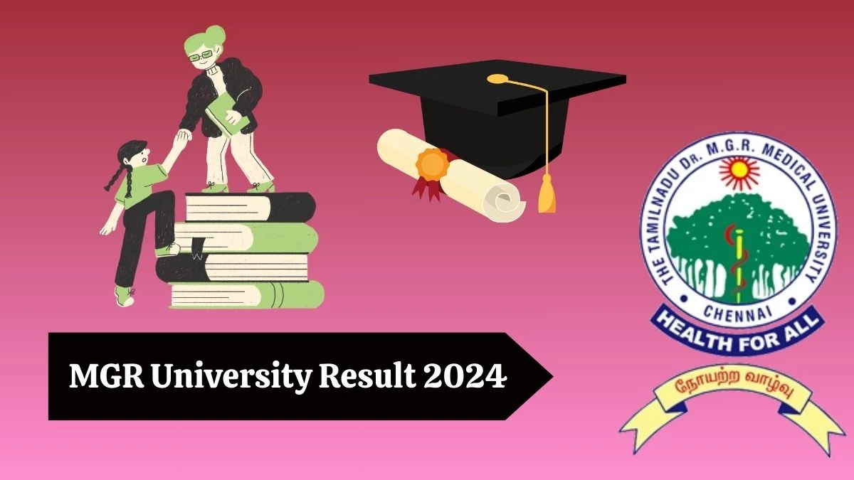 MGR University Results 2024 (Released) at tnmgrmu.ac.in Check B.D.S. Result 2024