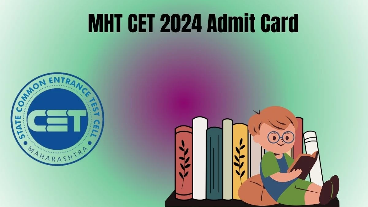 MHT CET 2024 Admit Card cetcell.mahacet.org Out Soon