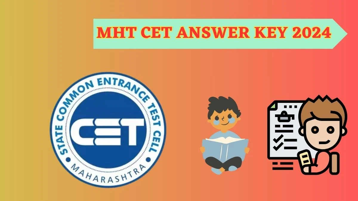 MHT CET Answer Key 2024 cetcell.mahacet.org Check MHT CET Answer Key Details Here