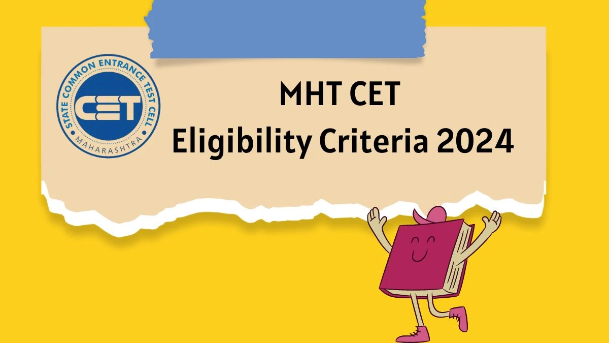 MHT CET Eligibility Criteria 2024 cetcell.mahacet.org Check MHT CET Age limit Details Here