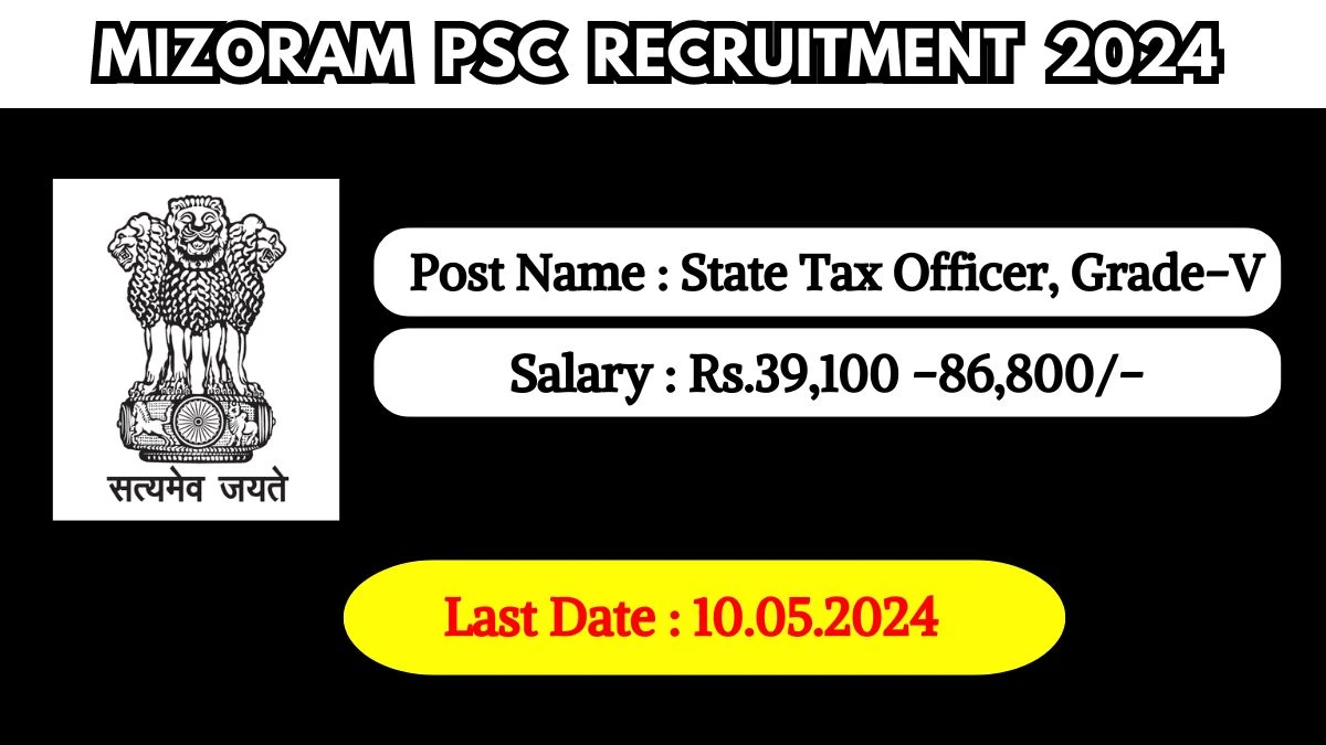 Mizoram PSC Recruitment 2024 New Opportunity Out, Check Post, Salary, Age, Qualification And Other Vital Details