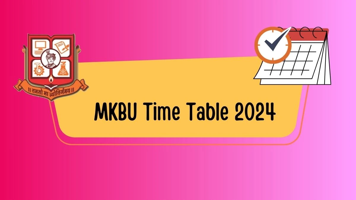 MKBU Time Table 2024 (Declared) at mkbhavuni.edu.in