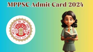 MPPSC Admit Card 2024 will be announced at mppsc.mp.gov.in Check State Service Hall Ticket, and Exam Date here - 27 April 2024