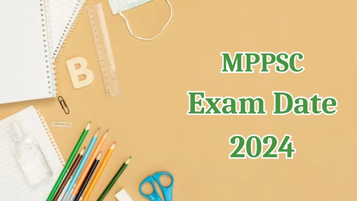 MPPSC Exam Date 2024 at mppsc.mp.gov.in Verify the schedule for the examination date, State Forest, and site details. - 02 April 2024