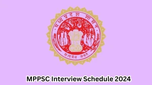 MPPSC Interview Schedule 2024 (out) Check 18-04-2024 to 17-05-2024 for State Services Posts at mppsc.mp.gov.in - 08 April 2024