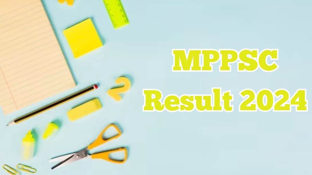 MPPSC Result 2024 Announced. Direct Link to Check MPPSC Taxation Assistant Result 2024 mppsc.mp.gov.in - 08 April 2024