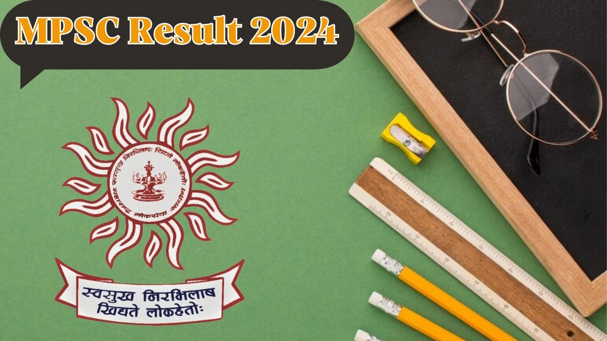 MPSC Result 2024 Announced. Direct Link to Check MPSC Assistant Professor Result 2024 mpsc.gov.in - 24 April 2024