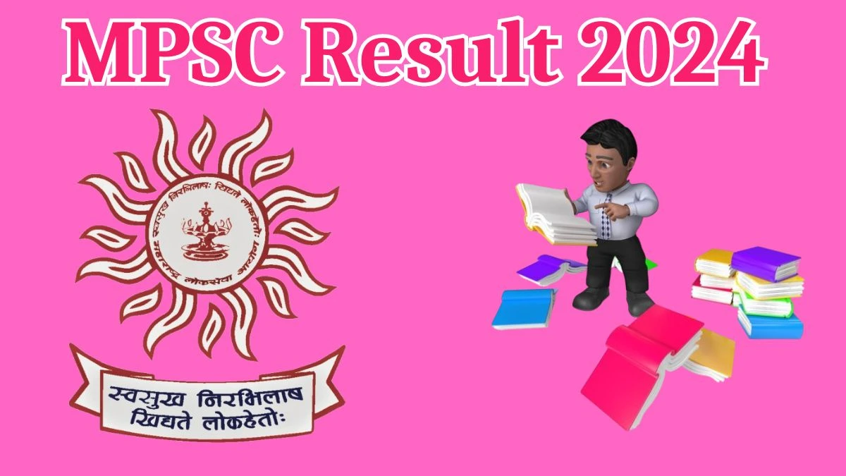 MPSC Result 2024 Announced. Direct Link to Check MPSC Group B and C Result 2024 mpsc.gov.in - 15 April 2024