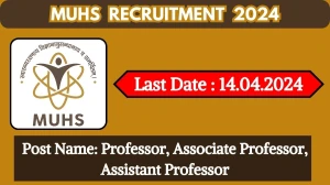 MUHS Recruitment 2024: New Opportunity Out, Check Vacancy, Post, Age, Qualification and Application Procedure