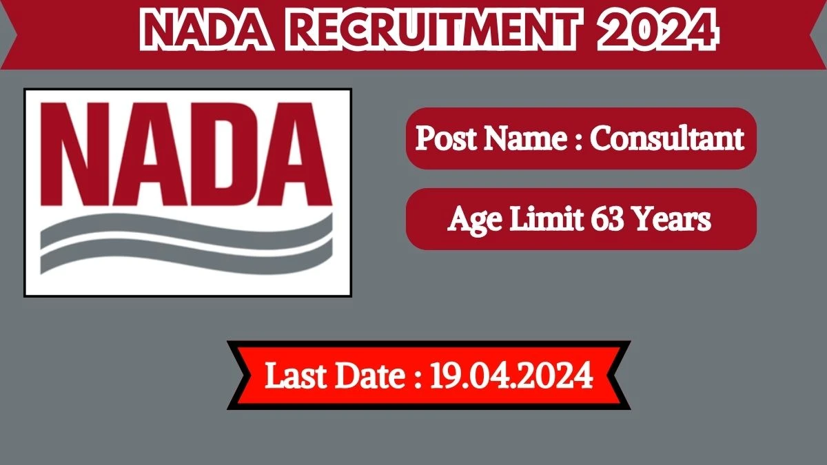 NADA Recruitment 2024 New Opportunity Out, Check Vacancy, Post, Salary, Age, Qualification and Application Procedure