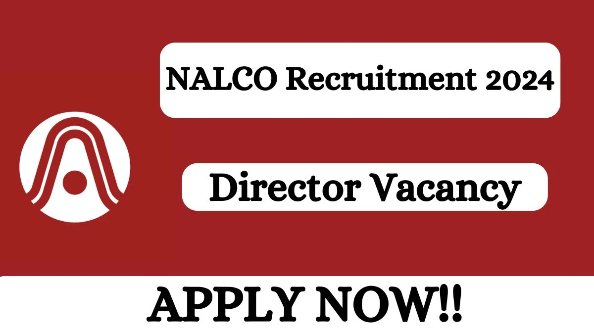 NALCO Recruitment 2024 - Latest Director on 27 April 2024