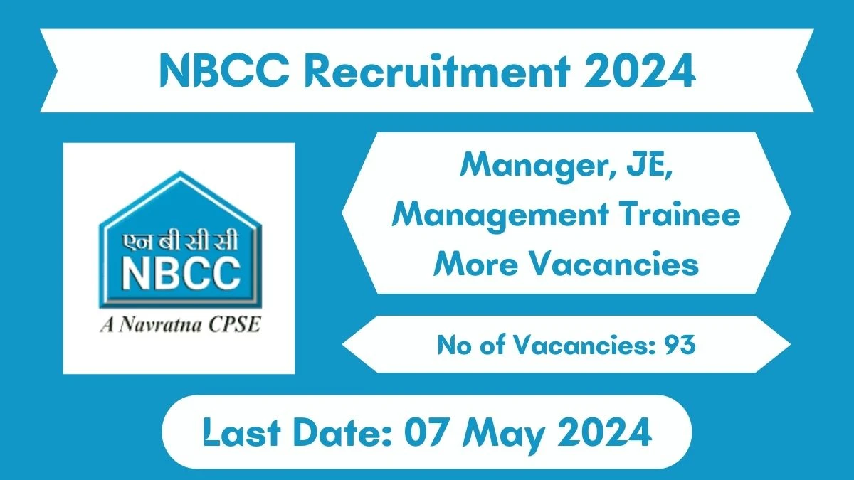 NBCC Recruitment 2024 New Notification Out, Check Post, Vacancies, Qualification, Salary and How to Apply