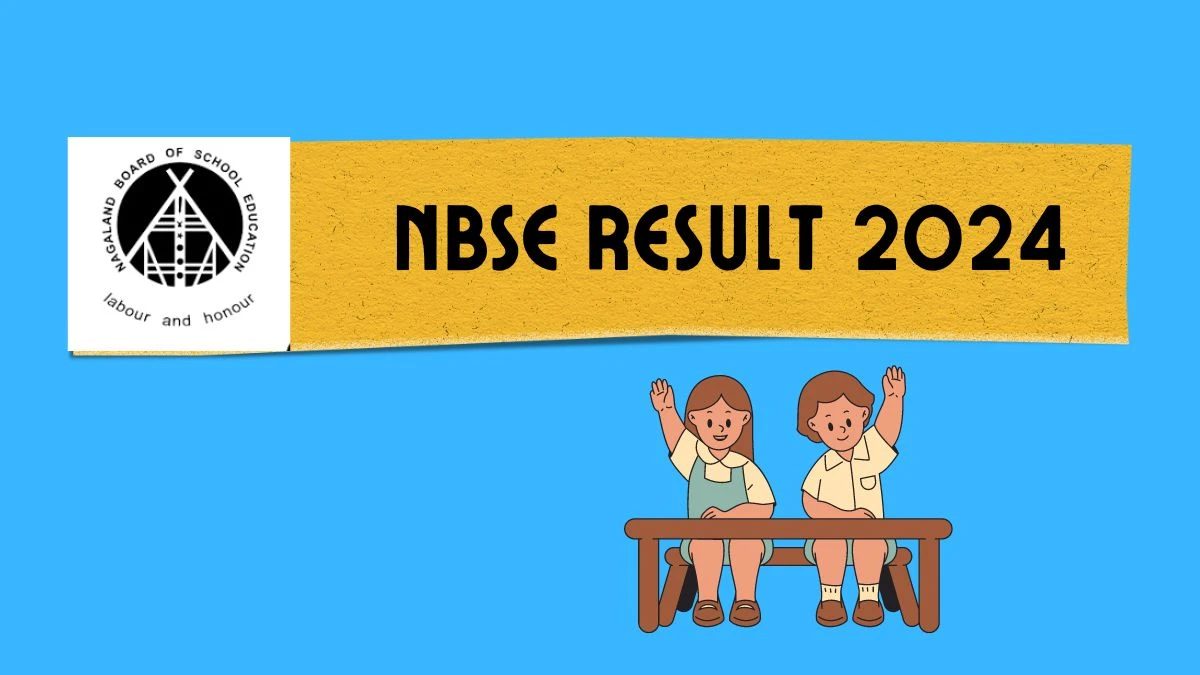 NBSE Result 2024 at nbsenl.edu.in Check HSLC, HSSLC Exam Result Out Soon
