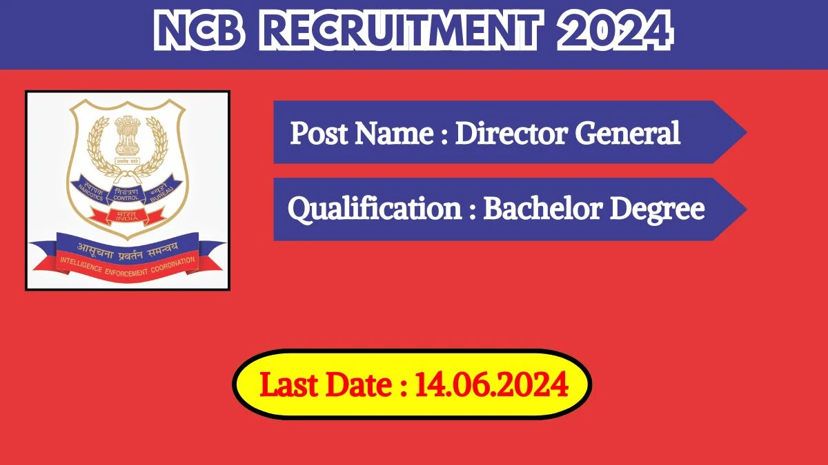 NCB Recruitment 2024 New Opportunity Out, Check Vacancy, Post, Qualification and Application Procedure