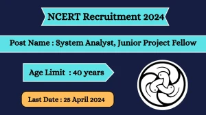 NCERT Recruitment 2024 Walk-In Interviews for System Analyst, Junior Project Fellow on 25 April 2024