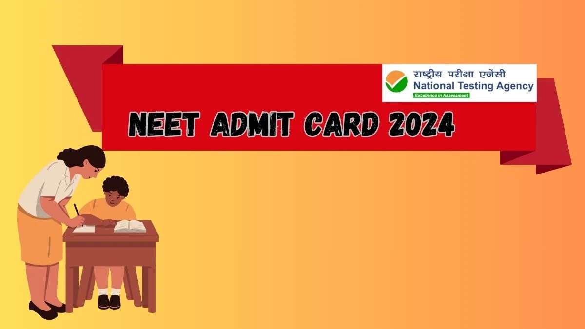 NEET Admit Card 2024 (To be Released) at neet.nta.nic.in Links Here