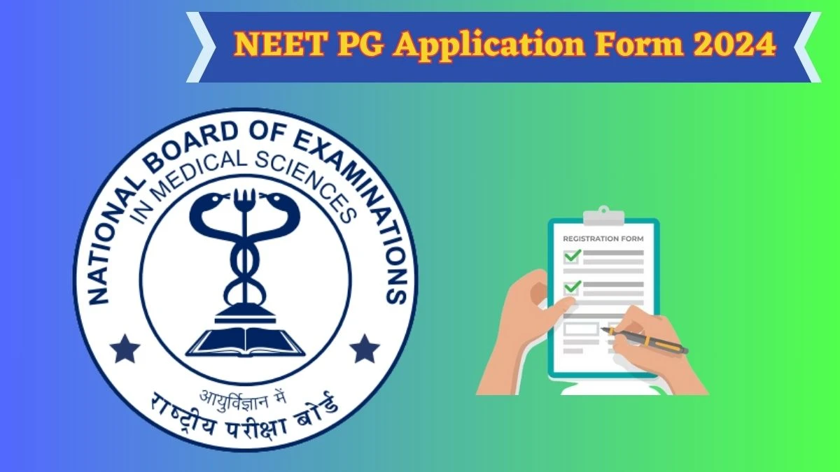NEET PG Application Form 2024 Check nbe.edu.in Direct Link