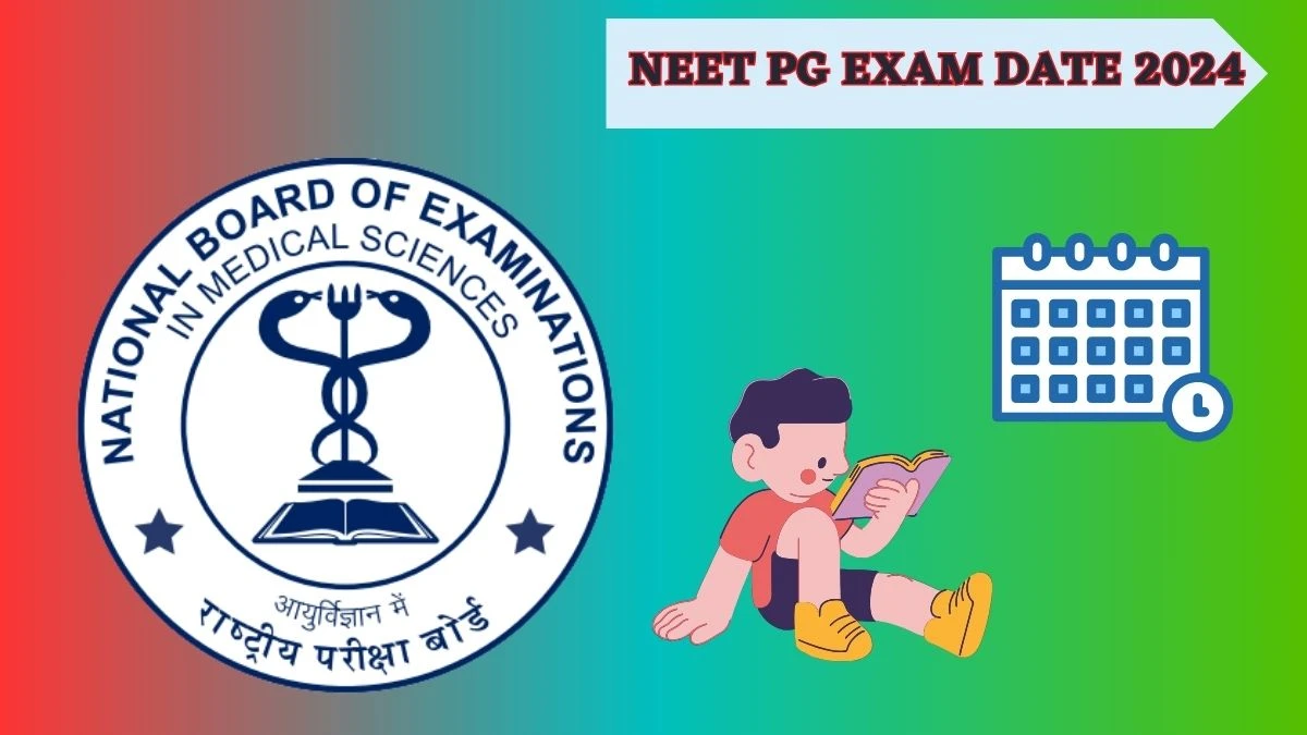 NEET PG Exam Date 2024 (Out) at nbe.edu.in