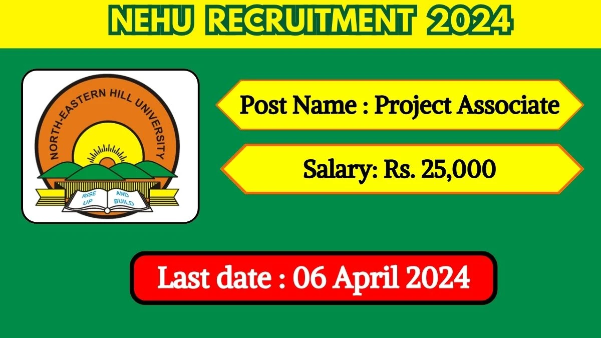 NEHU Recruitment 2024 New Notification Out For 01 Vacancy, Check Post, Qualification, Salary And Other Vital Details