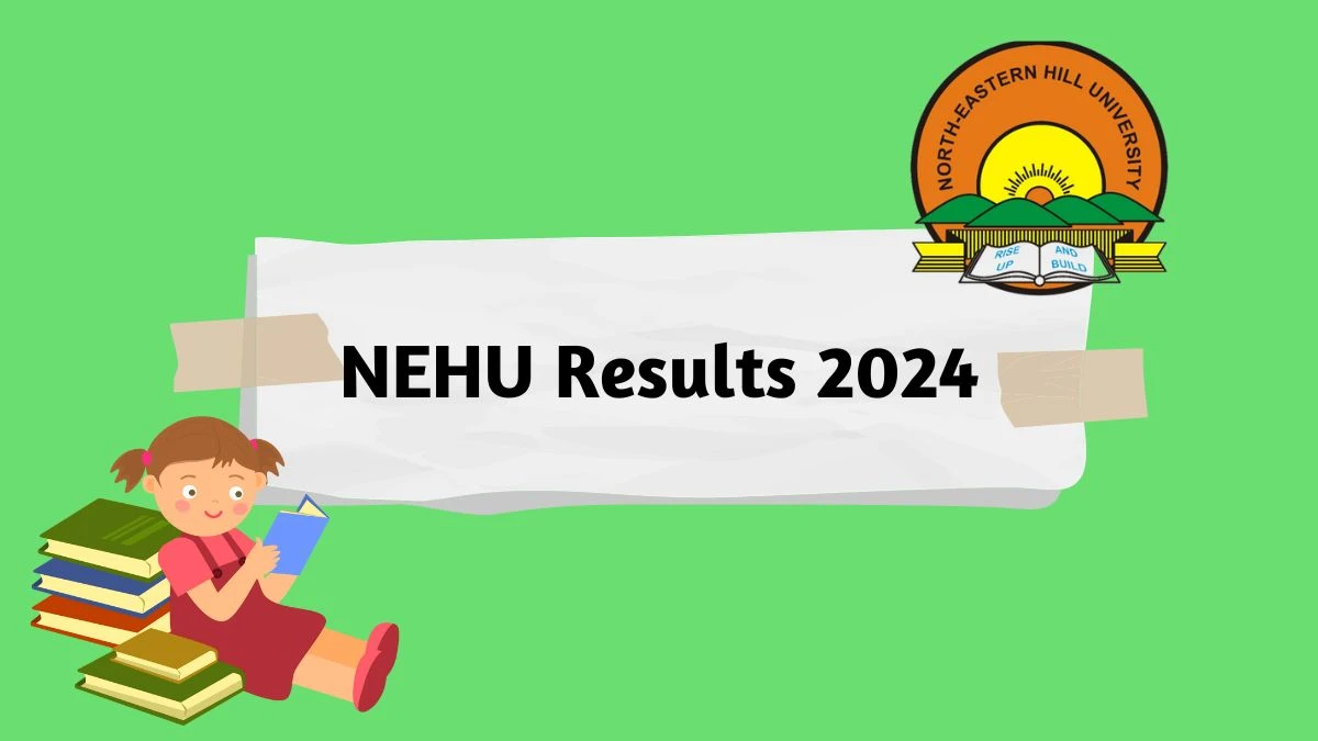 NEHU Results 2024 (Declared) at nehu.ac.in Check P5th Sem Bachelor of Science Result 2024