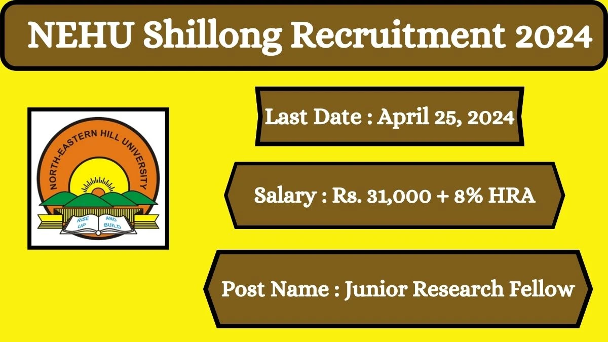 NEHU Shillong Recruitment 2024 Check Posts, Salary, Qualification, Age Limit, Selection Process And How To Apply
