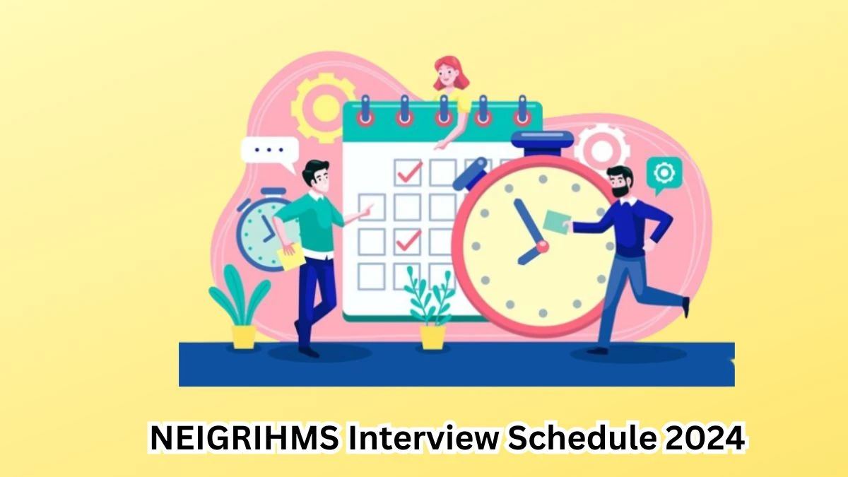 NEIGRIHMS Interview Schedule 2024 (out) Check 13-05-2024 for Junior Resident Doctor Posts at neigrihms.gov.in - 29 April 2024