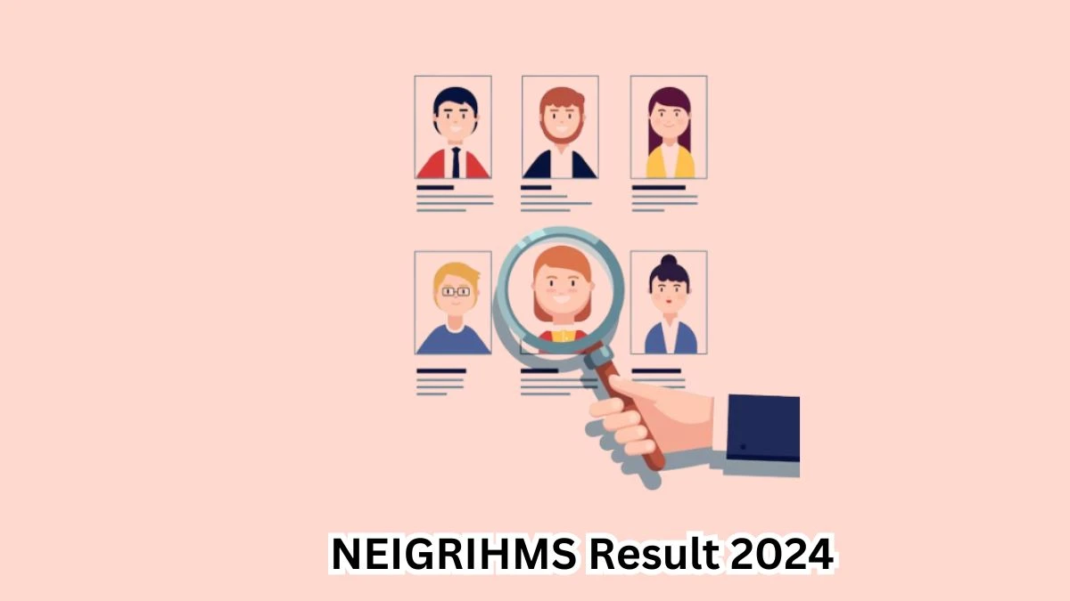 NEIGRIHMS Senior Resident Doctors Result 2024 Announced Download NEIGRIHMS Result at neigrihms.gov.in - 30 April 2024