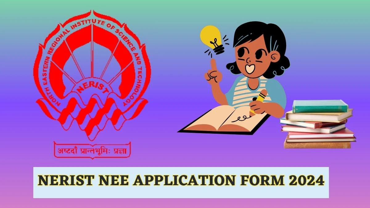 NERIST NEE Application Form 2024 (Ongoing) Correction neeonline.ac.in Details Here