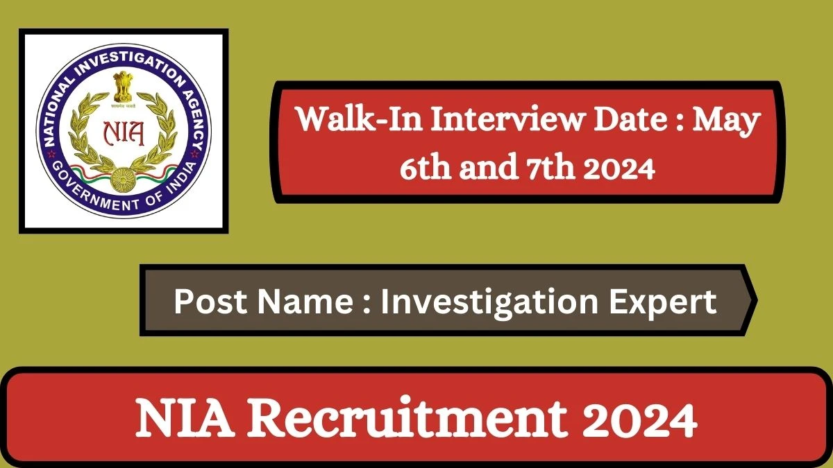 NIA Recruitment 2024 Walk-In Interviews for Investigation Expert on May 6th and 7th 2024